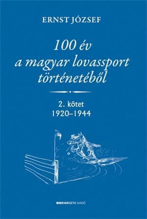 100 év a magyar lovassport történetéből II.kötet 1920-1944
