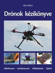 Drónok kézikönyve. Alkalmazás - Karbantartás - Működtetés - Építés **