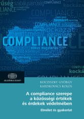 A compliance szerepe a közösségi értékek és érdekek védelmében - Elmélet és gyakorlat
